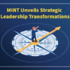 MINT Unveils Strategic Leadership Transformations